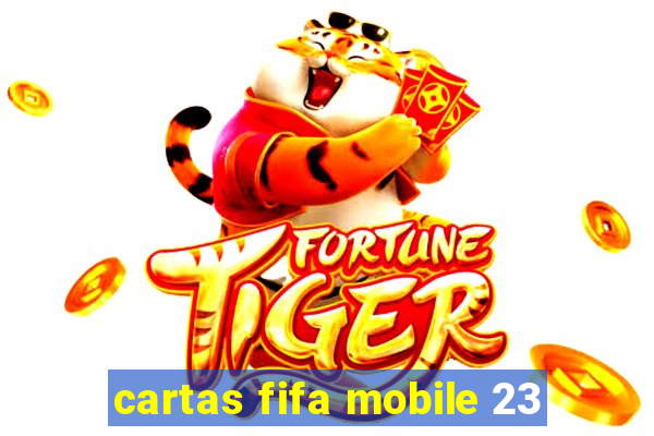 cartas fifa mobile 23